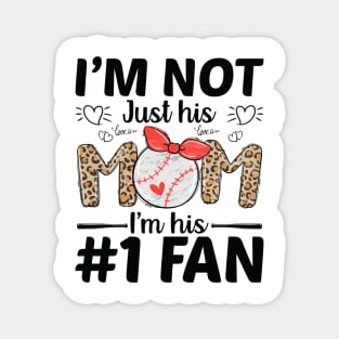 I'm Not Just His Mom Number 1 Fan Funny Mom Baseball Magnet