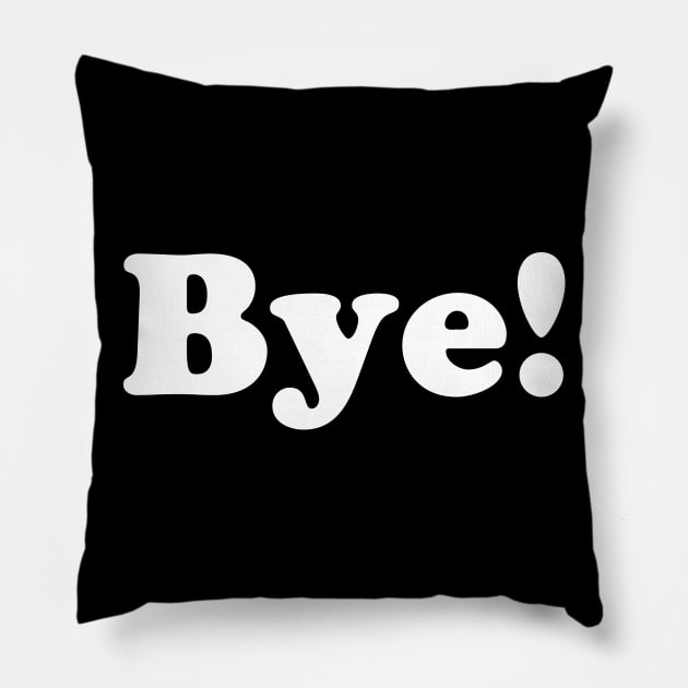 The Bye! Shirt Pillow by Golden Eagle Design Studio