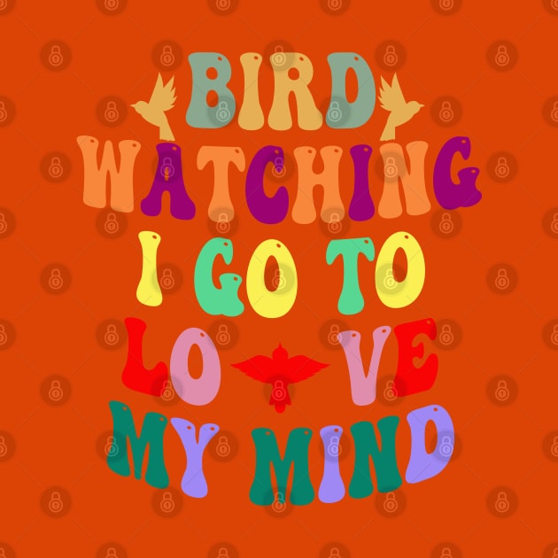 Bird watching I go to love my mind by HassibDesign