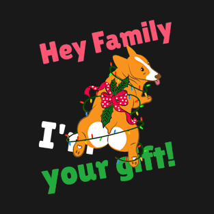 Hey Family I'm Your Gift Design T-Shirt