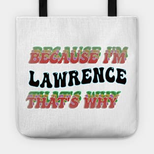 BECAUSE I'M LAWRENCE : THATS WHY Tote