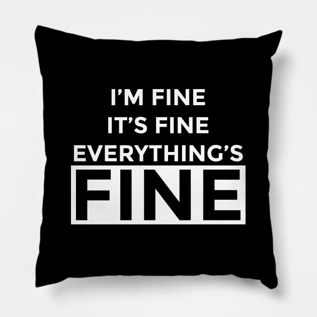 I'm Fine It's Fine Everything's Fine 10 Pillow by ahmadzakiramadhan