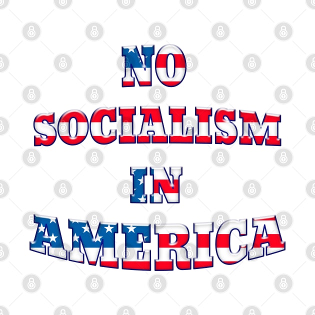 NO SOCIALISM IN AMERICA Patriotic Design by Roly Poly Roundabout