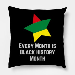 Every Month is Black History Month Pillow