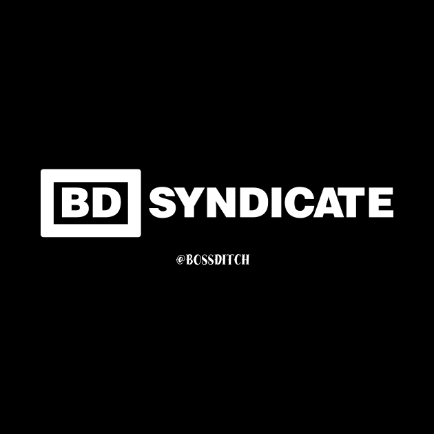 BD Syndicate by @BOSSDITCH Syndicate 