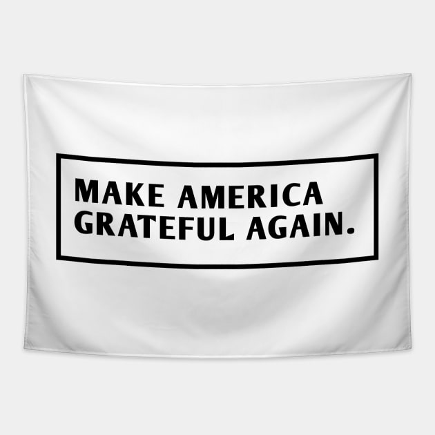 Make America Grateful Again Tapestry by BlackMeme94