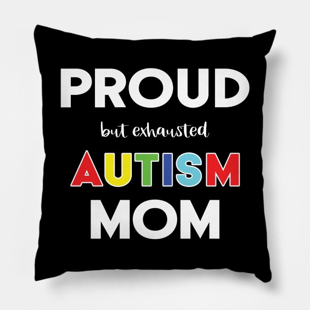 Proud (But Exhausted) Autism Mom Pillow by XanderWitch Creative