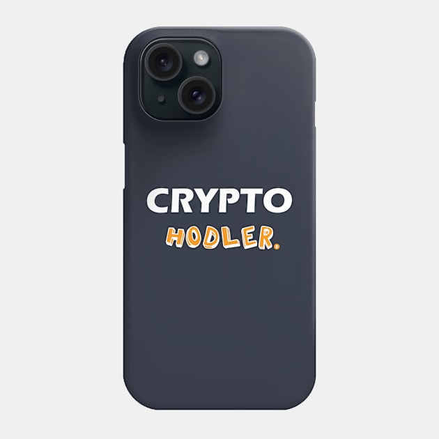 Crypto Hodler, Funny Bitcoin, HODL Bitcoin, hodler, Cryptocurrency, Crypto, Btc, Blockchain Phone Case by FashionDesignz