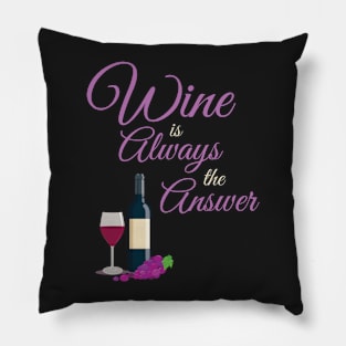 Wine Is Always The Answer Funny Pillow