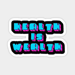 Health is Wealth 1 Magnet