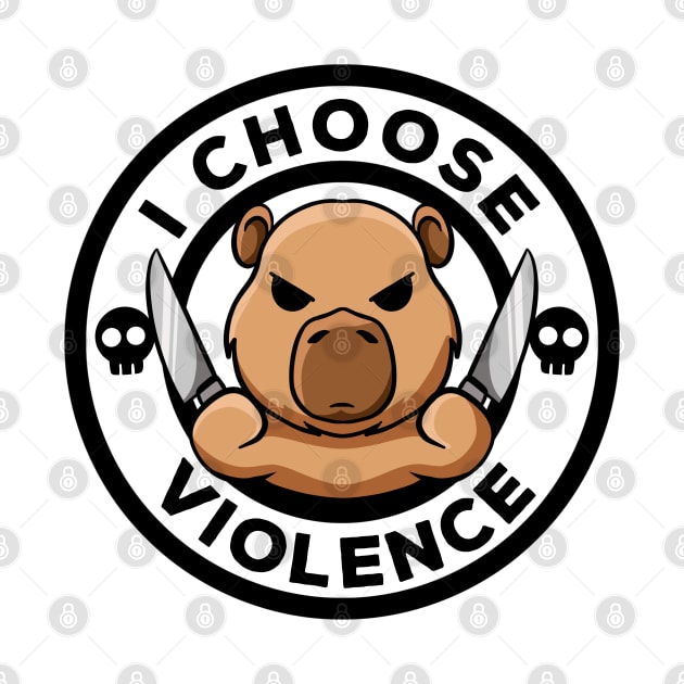 I Choose Violence Today Irony And Sarcasm Funny Capybara by MerchBeastStudio