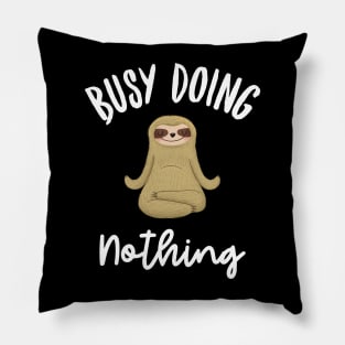 Busy doing nothing funny sloth design Pillow