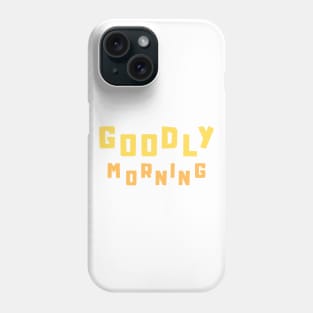 Goodly Morning Phone Case