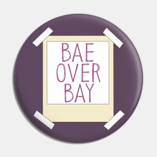 Bae over Bay Pin