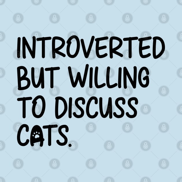 Introverted But Willing To Discuss Cats by DragonTees