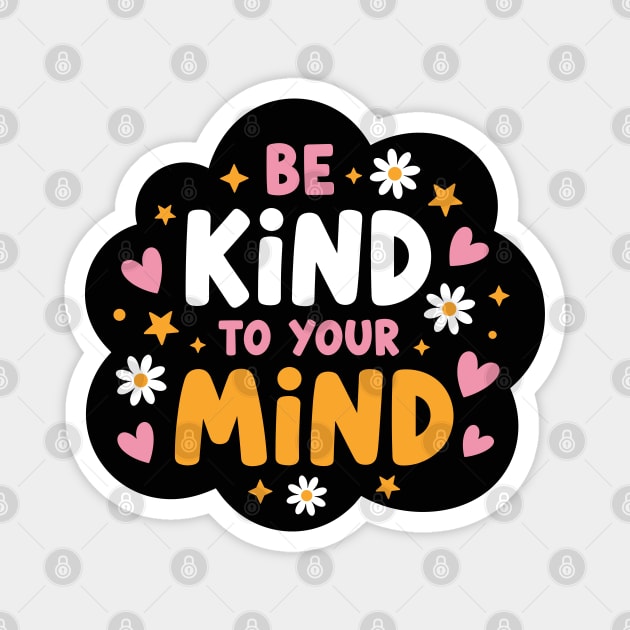 Be Kind To Your Mind Magnet by enrynz