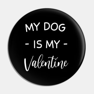 My Dog Is My Valentine , Dog Lover , Funny Valentine's , Valentine's Day, Dog Mom, Fur Mama For Life, Dog Valentine Pin