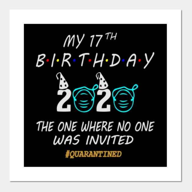 17th Birthday Gift Ideas In Quarantine 2020 17th Birthday Posters And Art Prints Teepublic