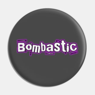 Bombastic Pin