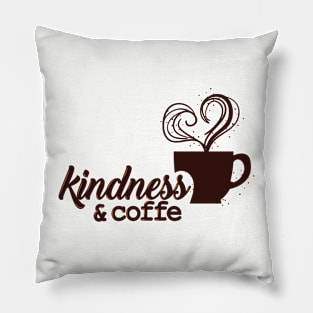 Coffee cup Slogan Motivational Quotes Kindness and coffee Pillow