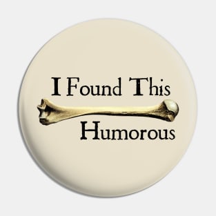 A Humorous Humerus Pin