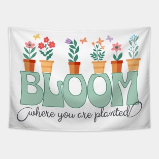 Bloom Where You are Planted Garden Tapestry