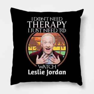 I Just Need To Watch Leslie Jordan Pillow