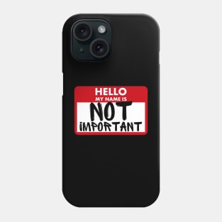 Hello My Name Is Not Important Phone Case