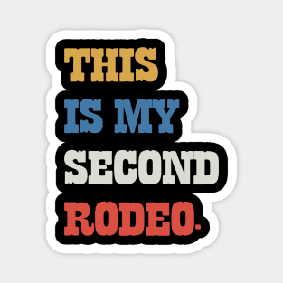 This Is My Second Rodeo v6 Magnet