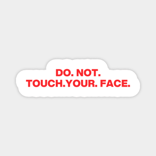 Do. Not. Touch. Your. Face. (bold ver.) Magnet