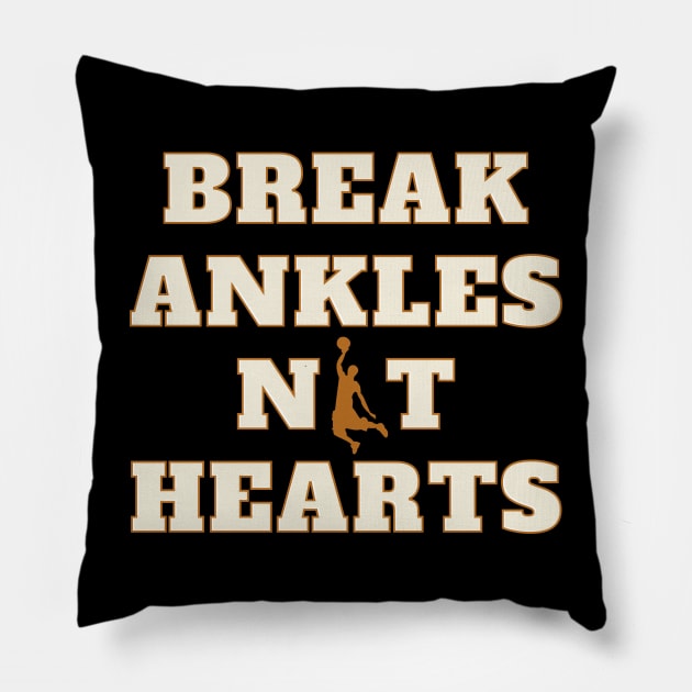 Break Ankles Not Hearts Basketball Pillow by Happysphinx