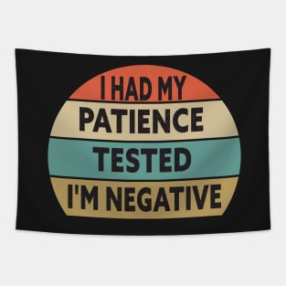 I Had My Patience Tested I'm Negative Funny Quote Design Tapestry