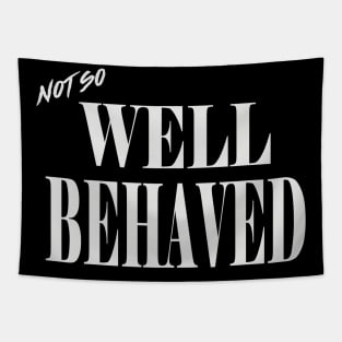 Limited Edition "Not So Well Behaved" T-shirt Tapestry