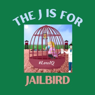 Donald J Trump Jailbird Low IQ T-Shirt