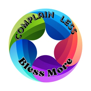 Complain less bless more T-Shirt