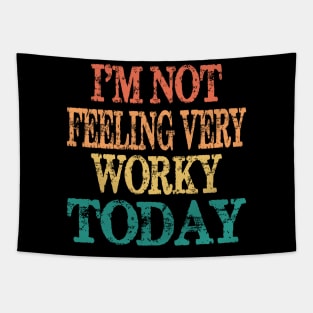 I'm not feeling worky today funny vacation gift Tapestry