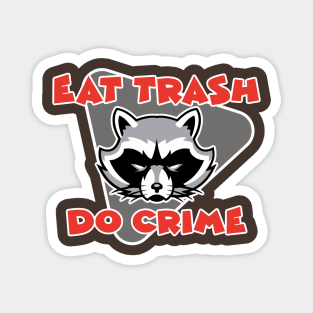 Eat Trash Do Crime Magnet