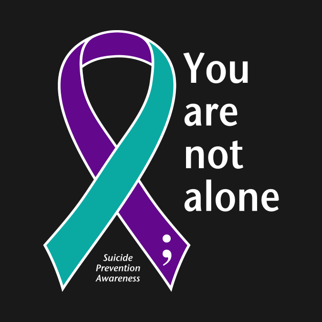 Suicide prevention: not alone ribbon, white type by Just Winging It Designs