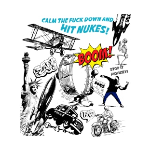 Calm Down and Hit Nukes T-Shirt