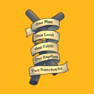 One Man, One Lord, One Faith, One Baptism, Two Nunchucks T-Shirt