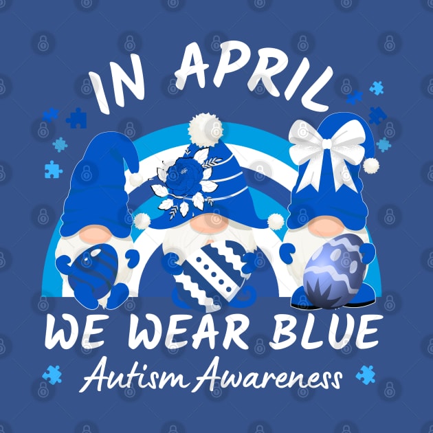 In April We Wear Blue Autism Awareness Rainbow And Gnomes Holding Easter Eggs by JustBeSatisfied