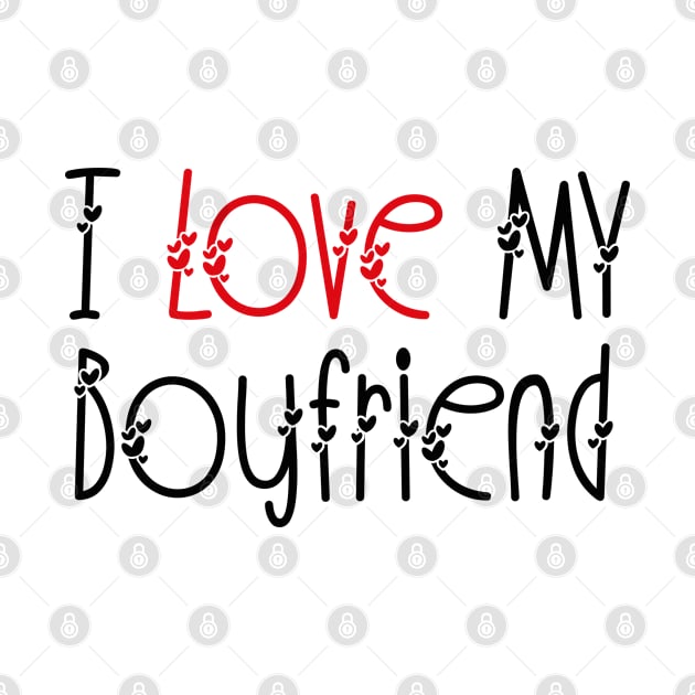 I love my Boyfriend by Funny Animals Merch