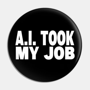 AI Took My Job Pin