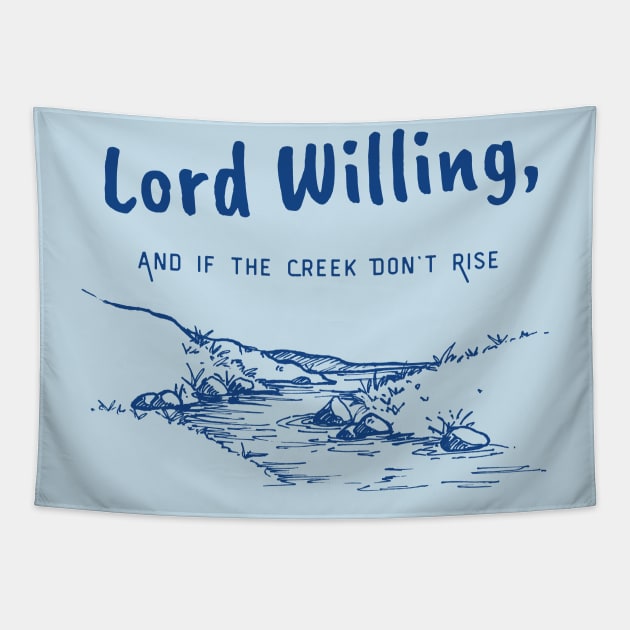 Lord Willing and If the Creek Don’t Rise Tapestry by AppalachianBritches