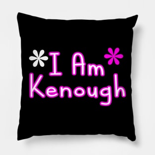 i am kenough i am kenough Pillow