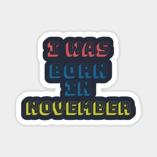 I was born in november Magnet