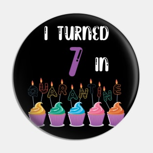 I Turned 7 In Quarantine funny birthday idea T-shirt Pin
