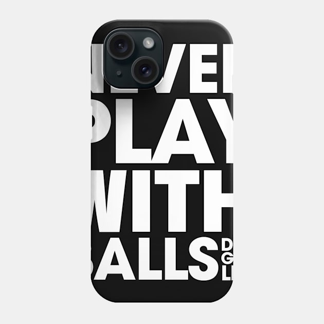 Never Play With Balls White Phone Case by MEWETT