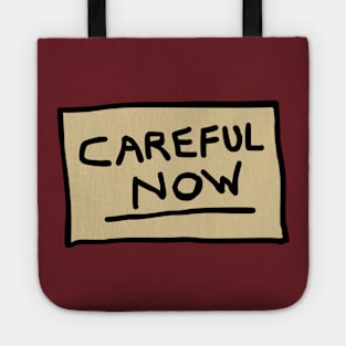 Careful Now Tote