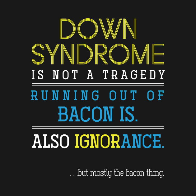 Funny Down Syndrome Awareness by shirtsyoulike